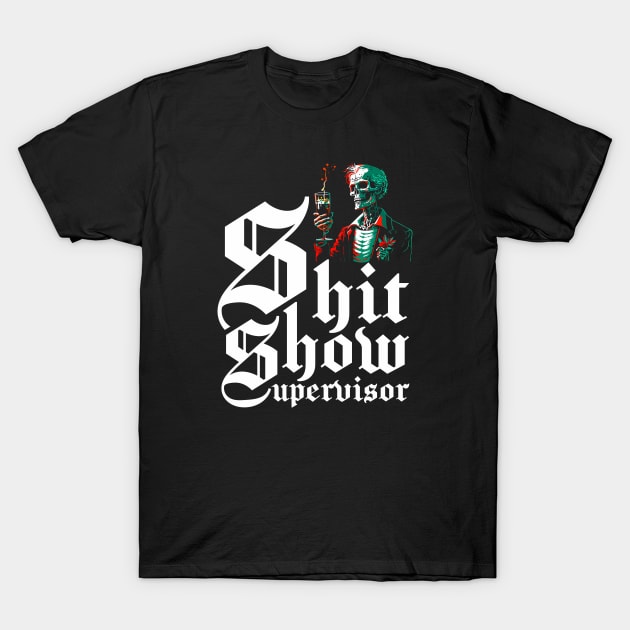 Shit Show Supervisor T-Shirt by VIQRYMOODUTO